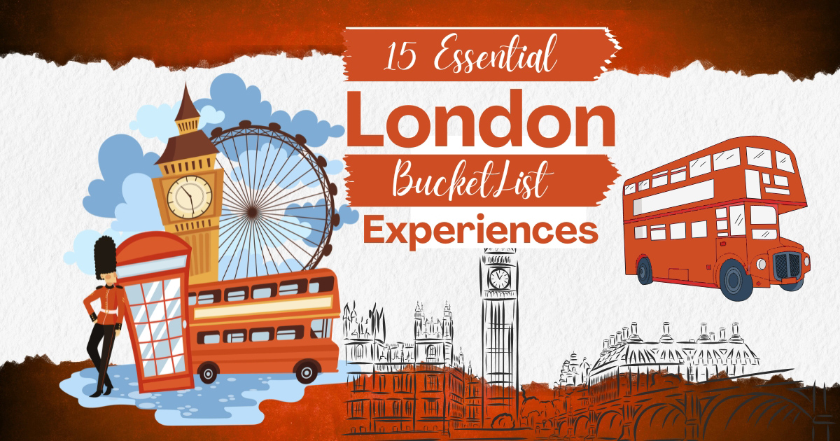 15 Essential London Bucket List Experiences Travelers Searching Google Love